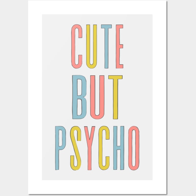 Cute But Psycho - Humorous Typography Design Wall Art by DankFutura